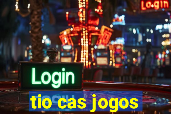 tio cas jogos